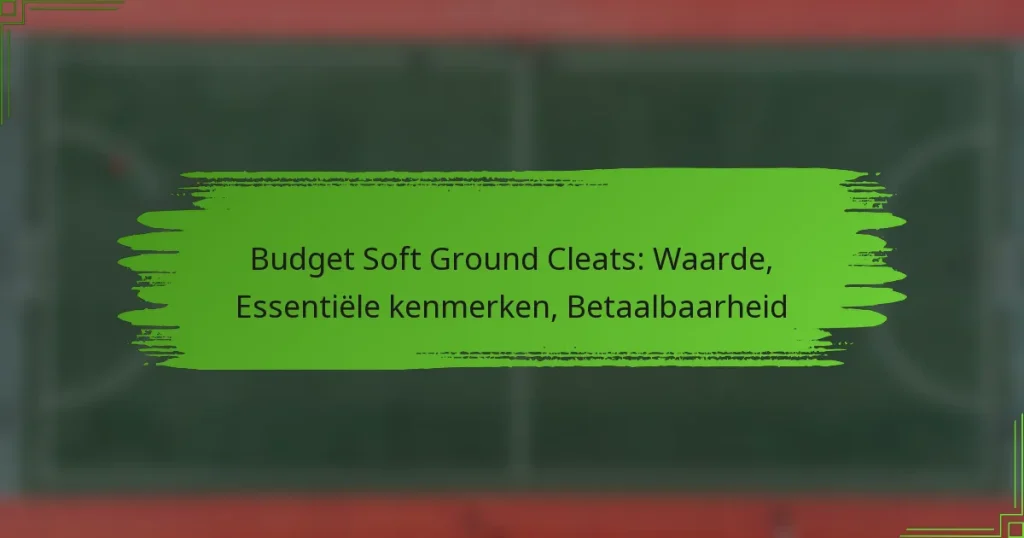 Budget Soft Ground Cleats: Waarde, Essentiële kenmerken, Betaalbaarheid