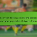 Eco-vriendelijke zachte grond spikes: Duurzame materialen, Ontwerp, Impact