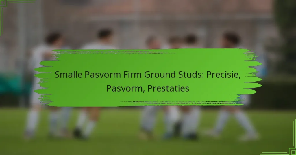 Smalle Pasvorm Firm Ground Studs: Precisie, Pasvorm, Prestaties