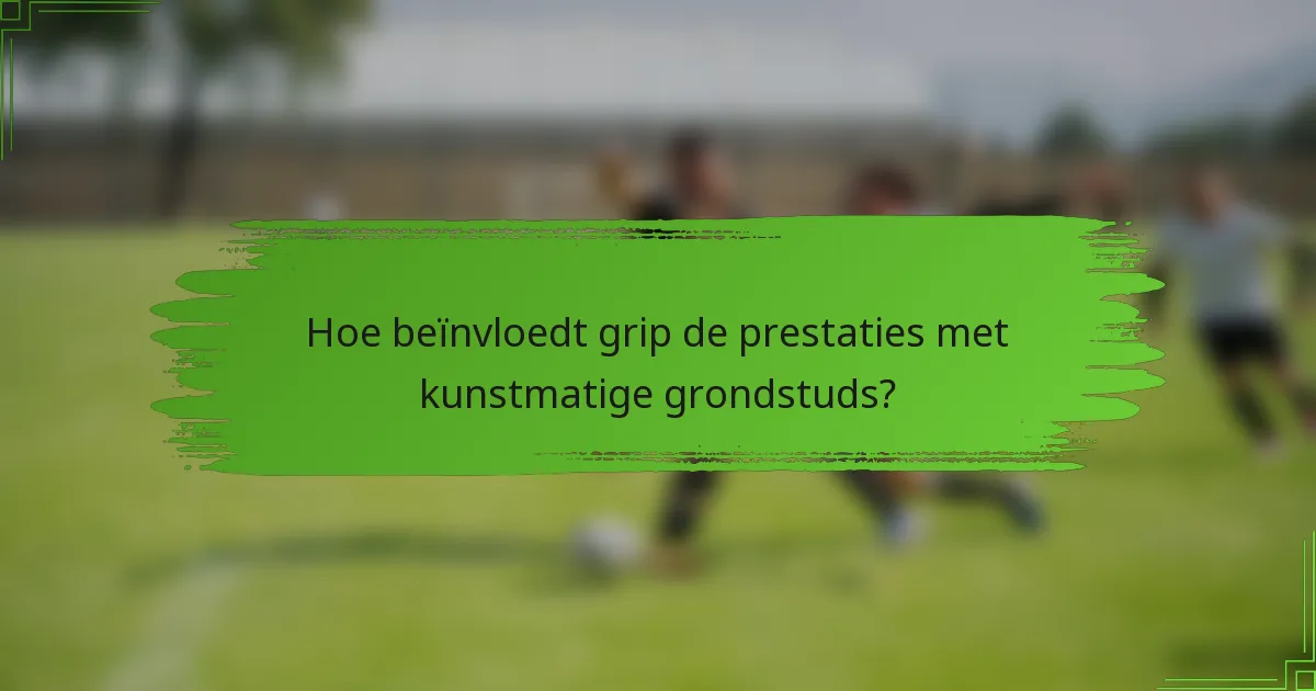 Hoe beïnvloedt grip de prestaties met kunstmatige grondstuds?