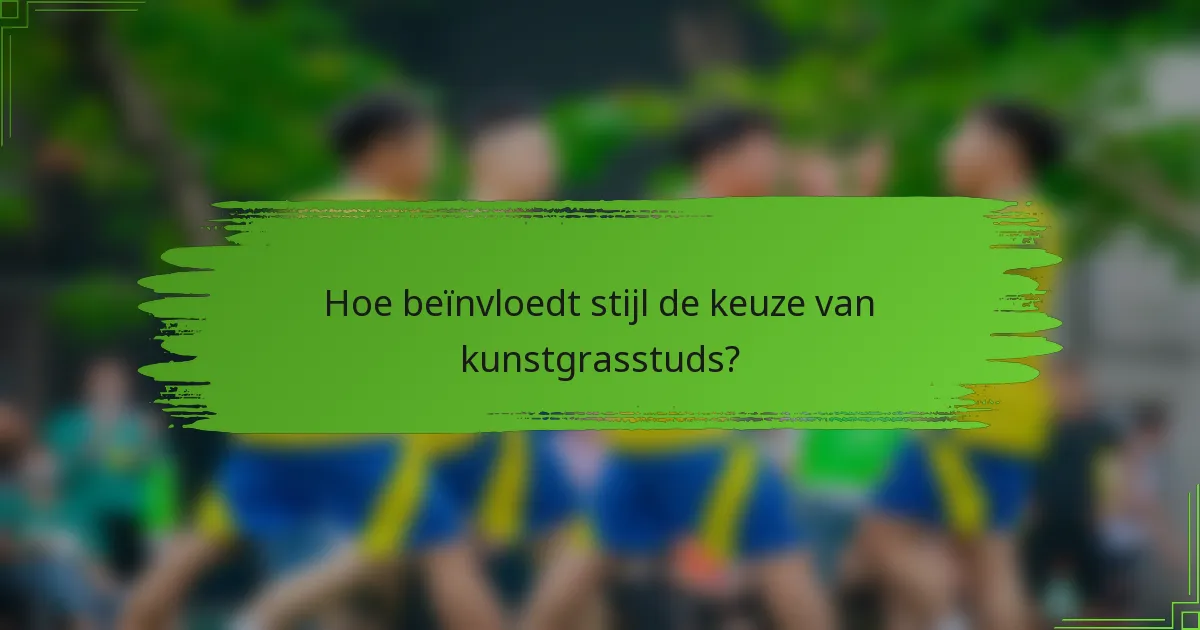 Hoe beïnvloedt stijl de keuze van kunstgrasstuds?