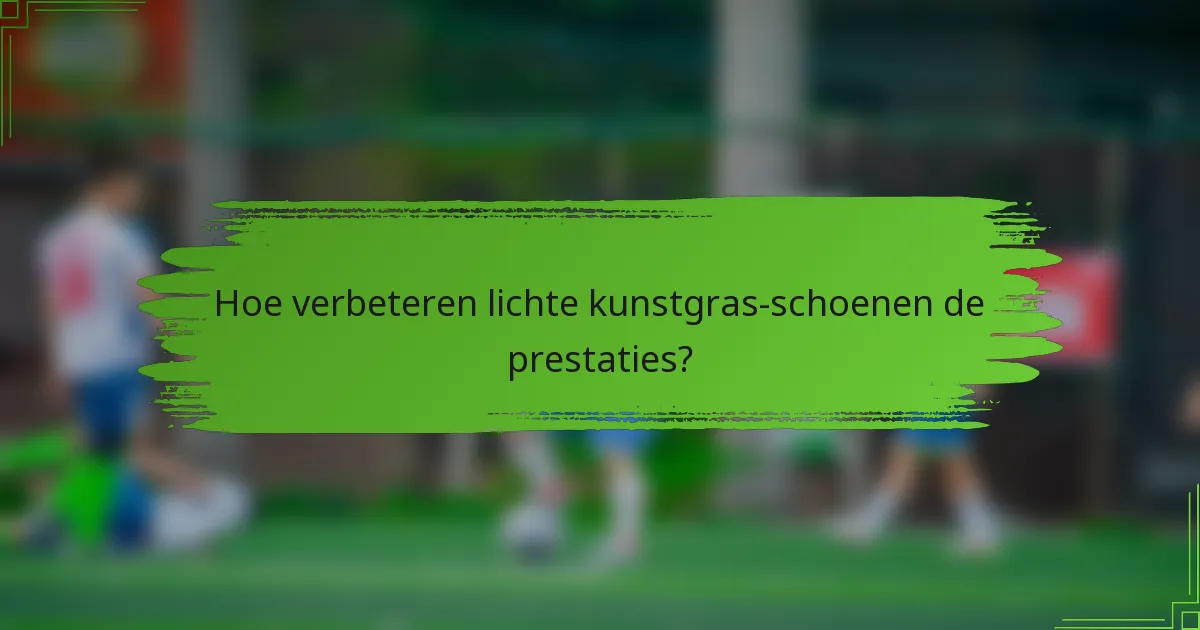 Hoe verbeteren lichte kunstgras-schoenen de prestaties?