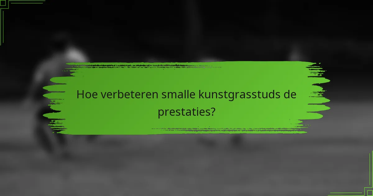Hoe verbeteren smalle kunstgrasstuds de prestaties?