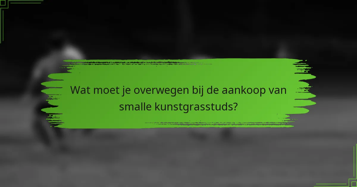 Wat moet je overwegen bij de aankoop van smalle kunstgrasstuds?